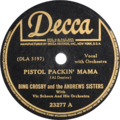 Bing Crosby and the Andrews Sisters with Vic Schoen and His Orchestra - Pistol Packin' Mama.png
